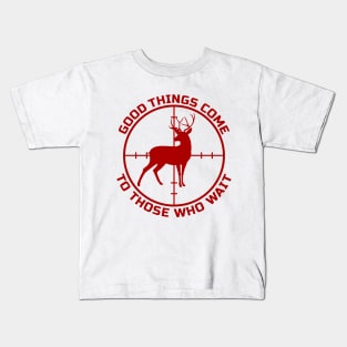 Good things come to those who wait Kids T-Shirt